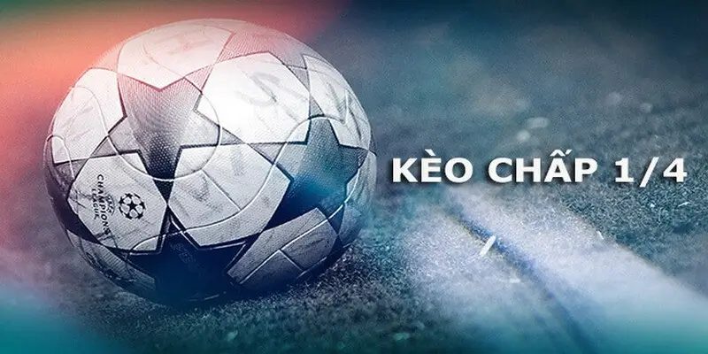Cược chấp 0.25 trái dễ thắng