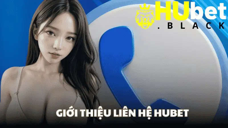 Giới thiệu về dịch vụ hỗ trợ khách hàng HUBET