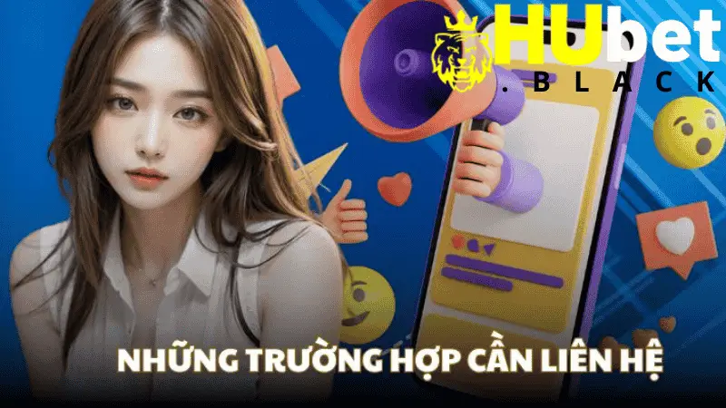 Các vấn đề bạn nên liên hệ nhà cái HUBET giải quyết