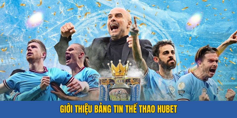 Đôi nét bảng tin thể thao tại Hubet