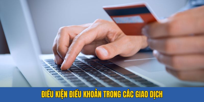 Điều khoản điều kiện Hubet đặt ra trong các giao dịch